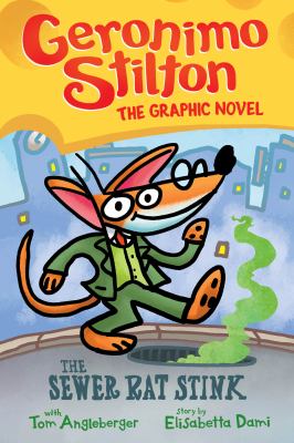 Geronimo Stilton, the graphic novel. Vol. 1, The sewer rat stink