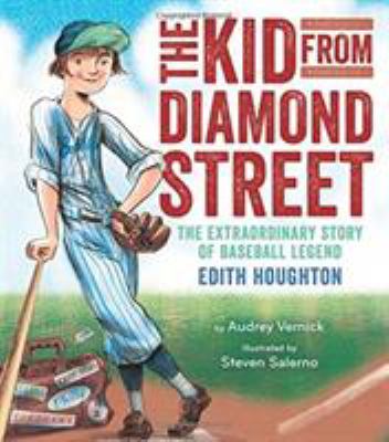 The kid from Diamond Street : the extraordinary story of baseball legend Edith Houghton