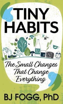 Tiny habits : the small changes that change everything