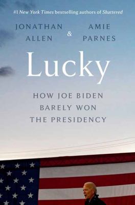 Lucky : how Joe Biden barely won the presidency