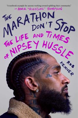 The Marathon don't stop : the life and times of Nipsey Hussle