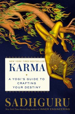 Karma : a yogi's guide to crafting your destiny