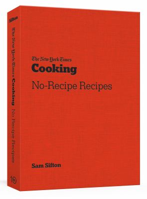 The New York Times cooking. No-recipe recipes /