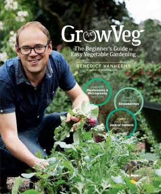 Growveg : the beginner's guide to easy vegetable gardening