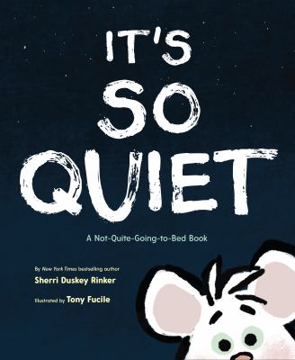 It's so quiet : a not-quite-going-to-bed book