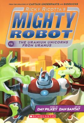 Ricky Ricotta's mighty robot vs. the uranium unicorns from Uranus