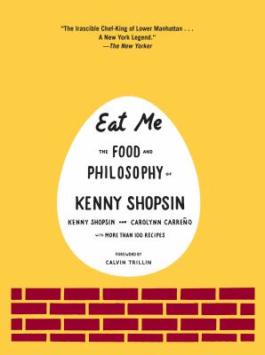 Eat me : the food and philosophy of Kenny Shopsin