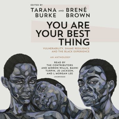 You are your best thing : vulnerability, shame resilience, and the black experience