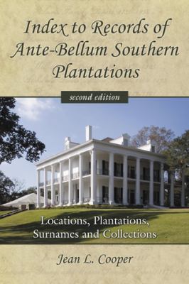 Index to Records of ante-bellum Southern plantations : locations, plantations, surnames and collections