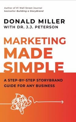 Marketing made simple : a step-by-step StoryBrand guide for any business