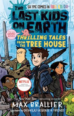 The last kids on Earth. Thrilling tales from the tree house