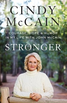 Stronger : courage, hope & humor in my life with John McCain