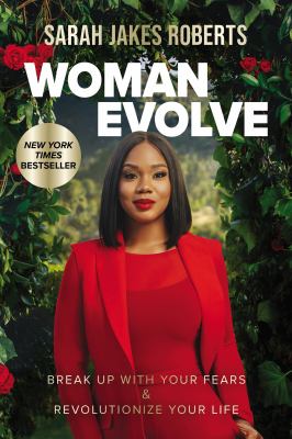 Woman evolve : break up with your fears & revolutionize your life