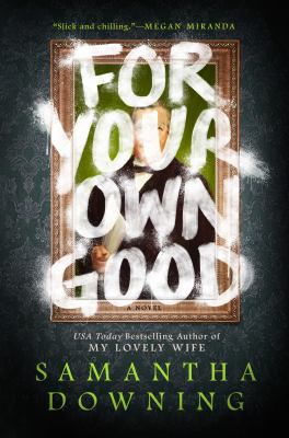 For your own good : a novel