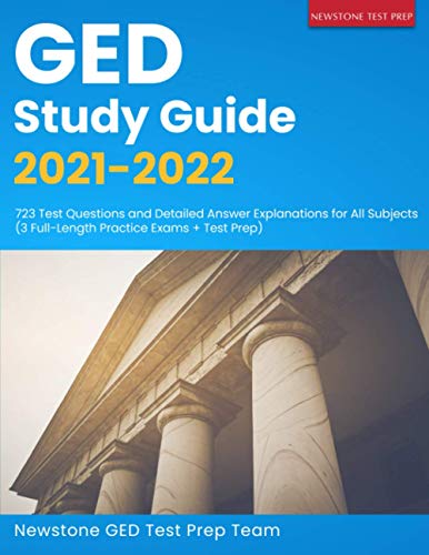 GED Study Guide 2021-2022 : 723 Test questions and detailed answers explanations for all subjects.  (3 full length exams and test prep).