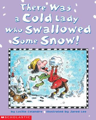 There was a cold lady who swallowed some snow!