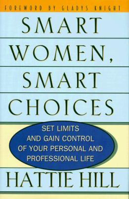 Smart women, smart choices : set limits and gain control of your personal and professional life