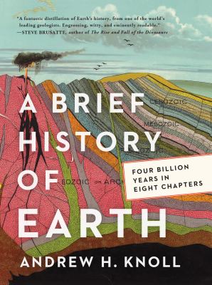 A brief history of Earth : four billion years in eight chapters