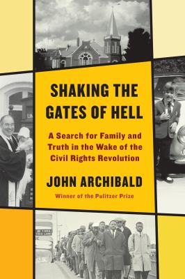 Shaking the gates of hell : a search for family and truth in the wake of the civil rights revolution