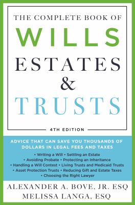 The complete book of wills, estates & trusts : advice that can save you thousands of dollars in legal fees and taxes