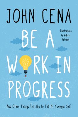 Be a work in progress : and other things I'd like to tell my younger self