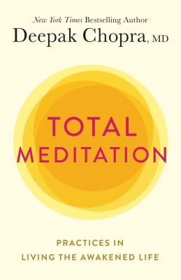 Total meditation : practices in living the awakened life