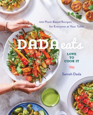 Dada eats love to cook it : 100 plant-based recipes for everyone at your table