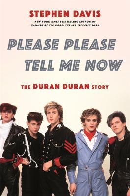 Please please tell me now : the Duran Duran story