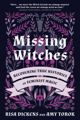 Missing witches : recovering true histories of feminist magic