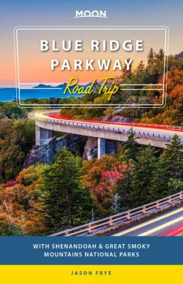 Blue Ridge Parkway road trip : with Shenandoah & Great Smoky Mountains National Parks