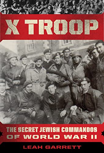 X troop : the secret Jewish commandos of World War Two