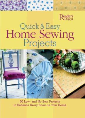 Quick & easy home sewing projects : 50 low-and no-sew projects to enhance every room in your home