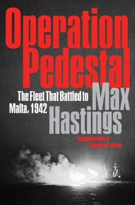 Operation Pedestal : the fleet that battled to Malta, 1942