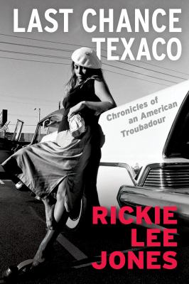 Last chance Texaco : chronicles of an American troubadour