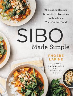 SIBO made simple : 90 healing recipes & practical strategies to rebalance your gut for good