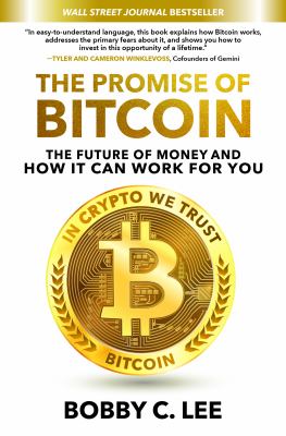 The promise of bitcoin : the future of money and how it can work for you