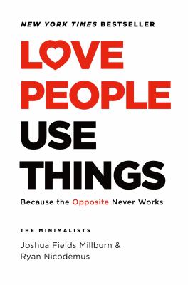 Love people, use things : because the opposite never works