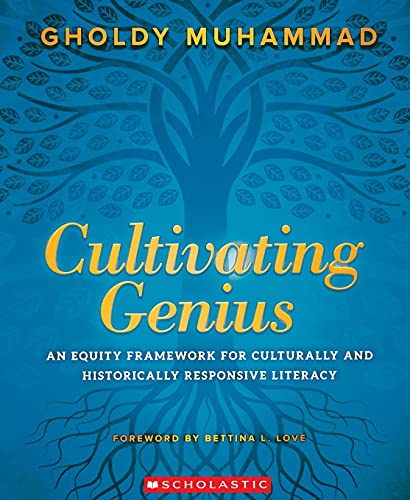 Cultivating genius : an equity framework for culturally and historically responsive literacy