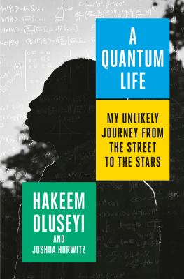 A quantum life : my unlikely journey from the street to the stars