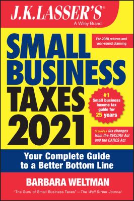 J.K. Lasser's small business taxes, 2021 : your complete guide to a better bottom line
