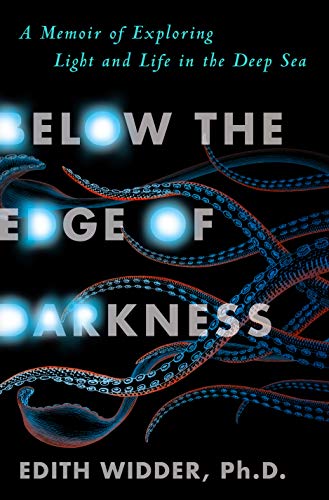 Below the edge of darkness : a memoir of exploring light and life in the deep sea