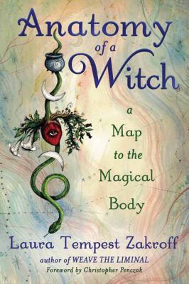 Anatomy of a witch : a map to the magical body