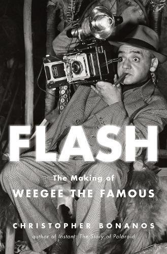 Flash : the making of Weegee the Famous