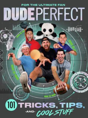 Dude Perfect 101 tricks, tips, and cool stuff