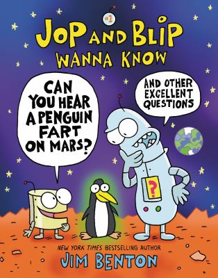 Jop and Blip wanna know. #1, Can you hear a penguin fart on Mars? : and other excellent questions