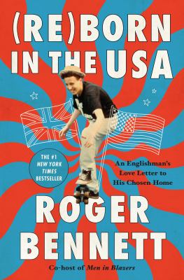 (Re)Born in the USA : an Englishman's love letter to his chosen home