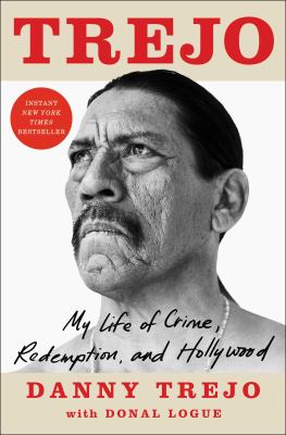 Trejo : my life of crime, redemption, and Hollywood