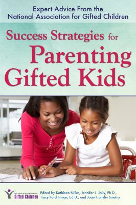 Success strategies for parenting gifted kids : expert advice from the national association for gifted children