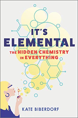 It's elemental : the hidden chemistry in everything