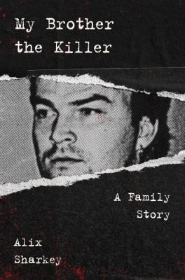 My brother the killer : a family story